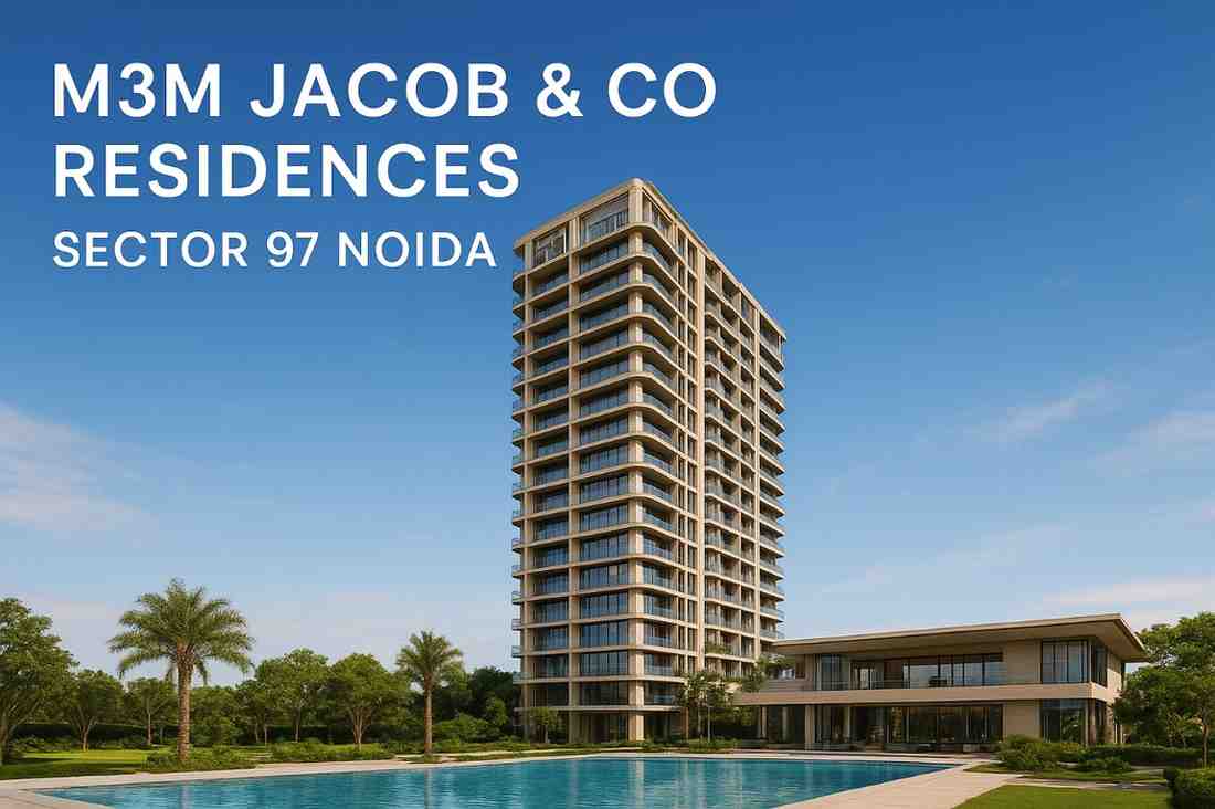 M3M Jacob & Co Residences Luxury Living Sector 97 Noida