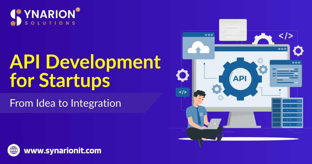 API Development for Startups: From Idea to Integration