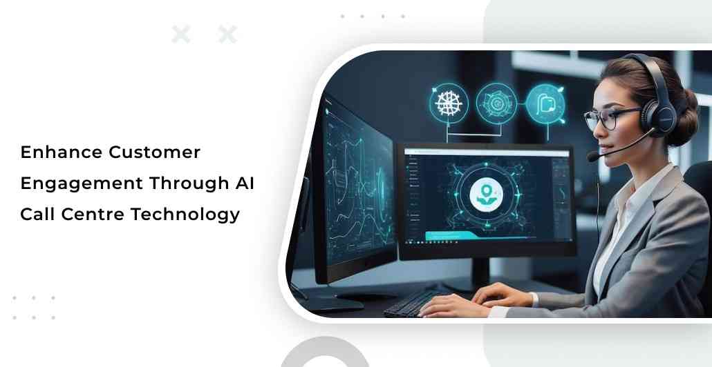 Customer Engagement with AI Call Centre Technology