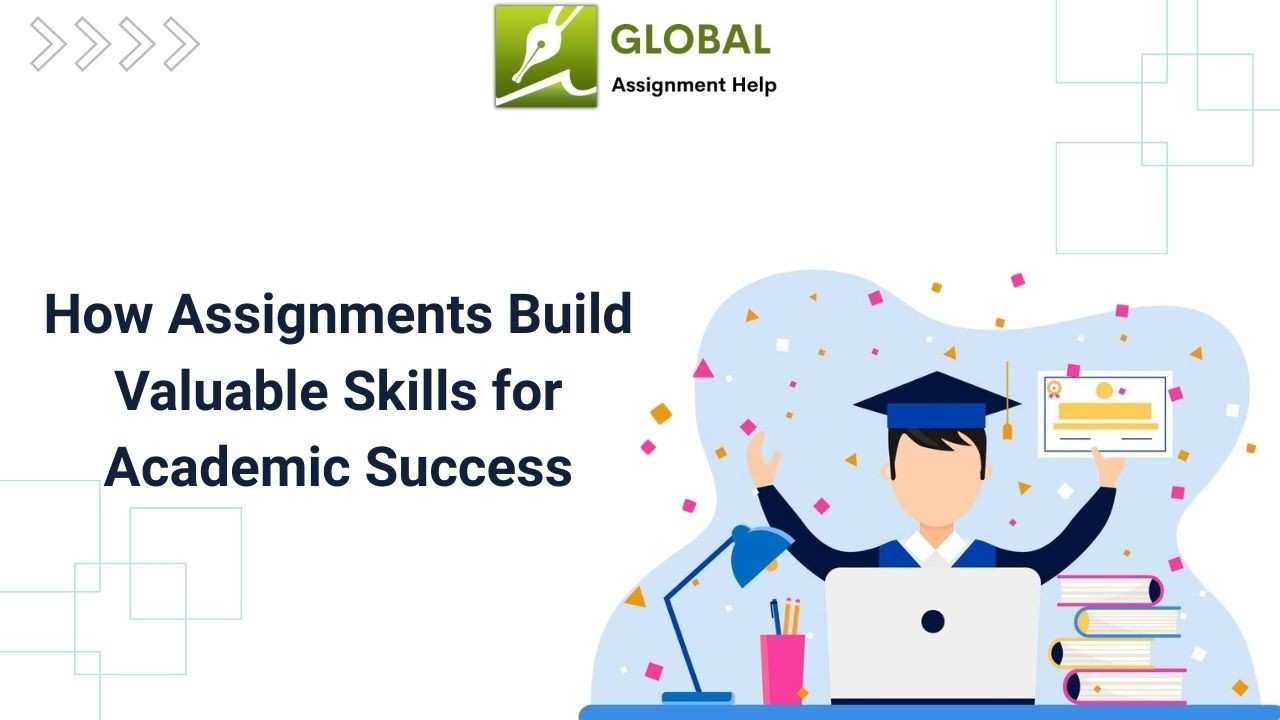 How Assignments Build  Skills for Academic Success