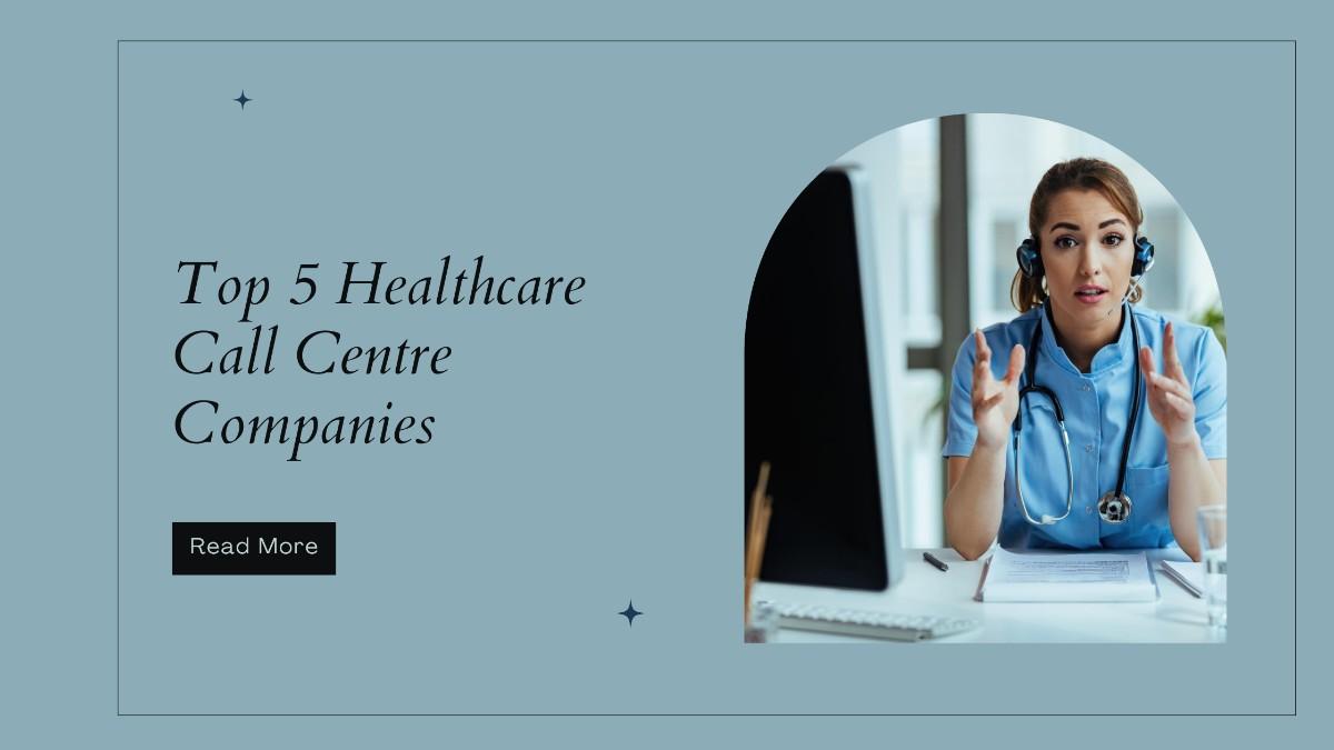 Top 5 Healthcare Call Centre Companies
