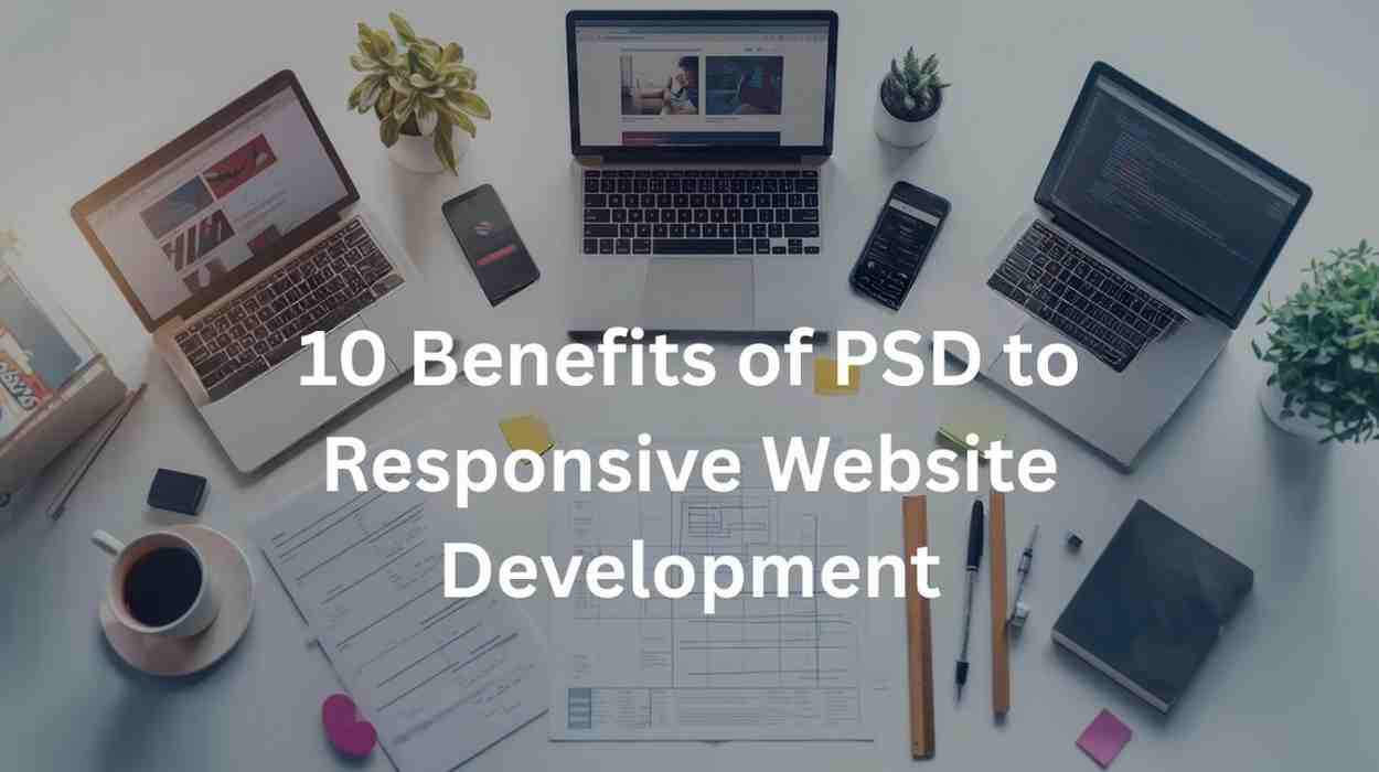 10 Benefits of PSD to Responsive Website Development