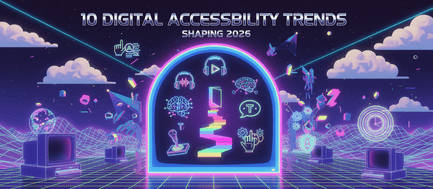 10 Digital Accessibility Trends Shaping 2026