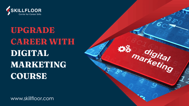 Want a Better Career? Learn Digital Marketing Course