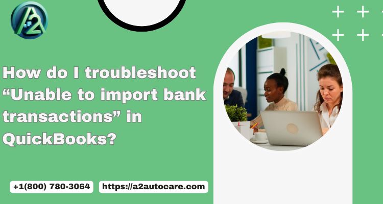 How to Fix Bank Import Issues in QuickBooks