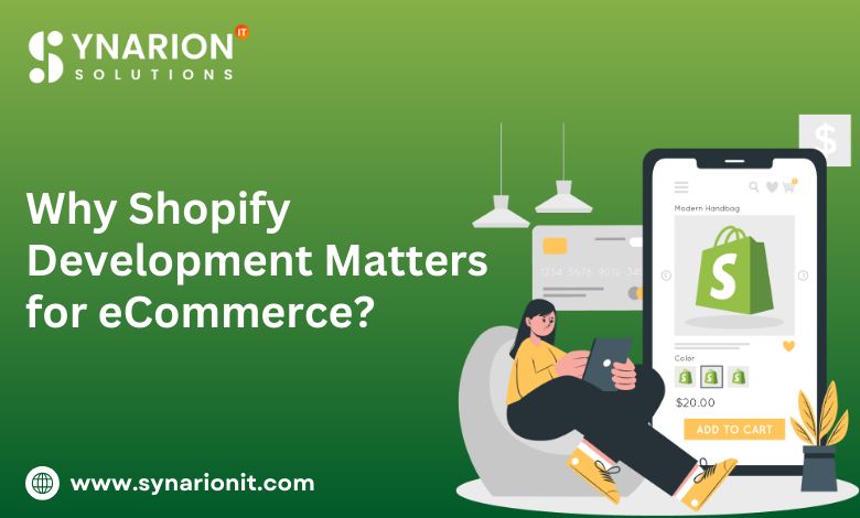 Why Shopify Development Matters for eCommerce?