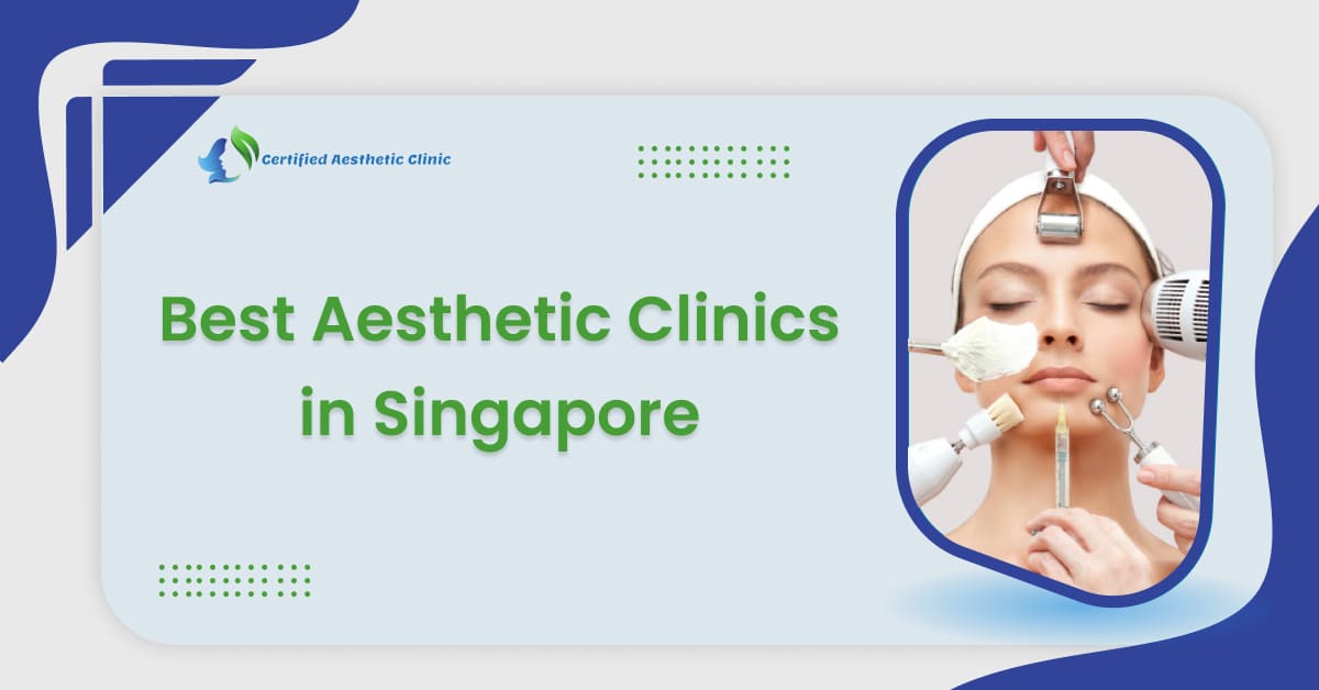 Certified Aesthetic Clinic Singapore