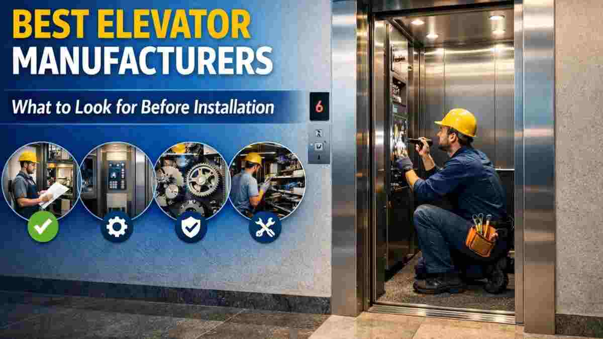 Best Elevator Manufacturers Installation Guide