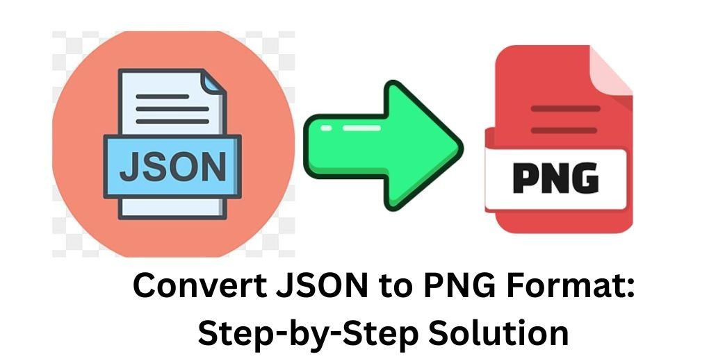 Convert JSON to PNG Format: Step-by-Step Solution