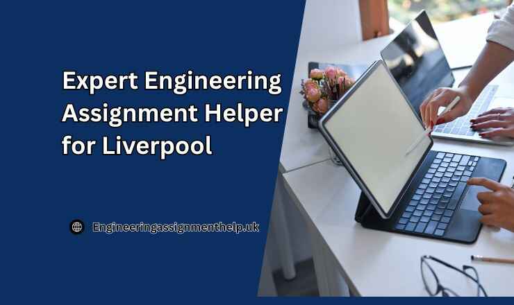 Expert Engineering Assignment Helper for Liverpool