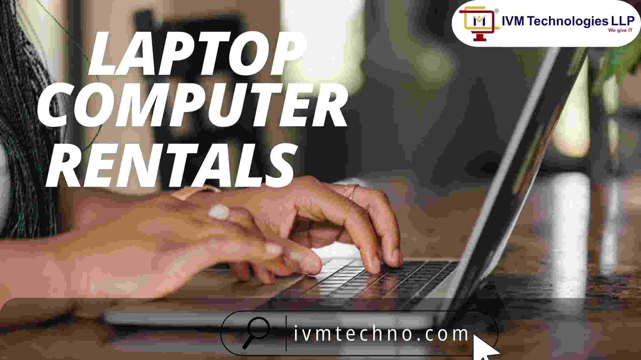 Reliable Laptop Computer Rentals with IVM Technologies