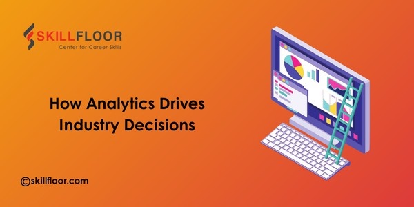 How Analytics Shapes Decision-Making Across Industries