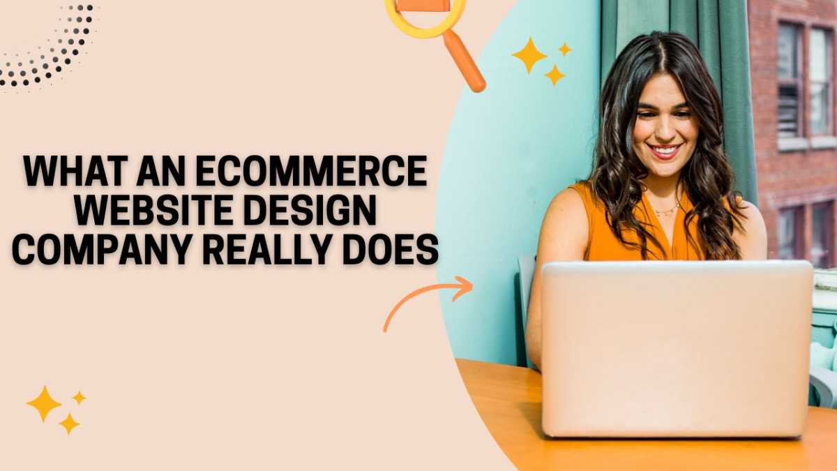 What an Ecommerce Website Design Company Really Does?