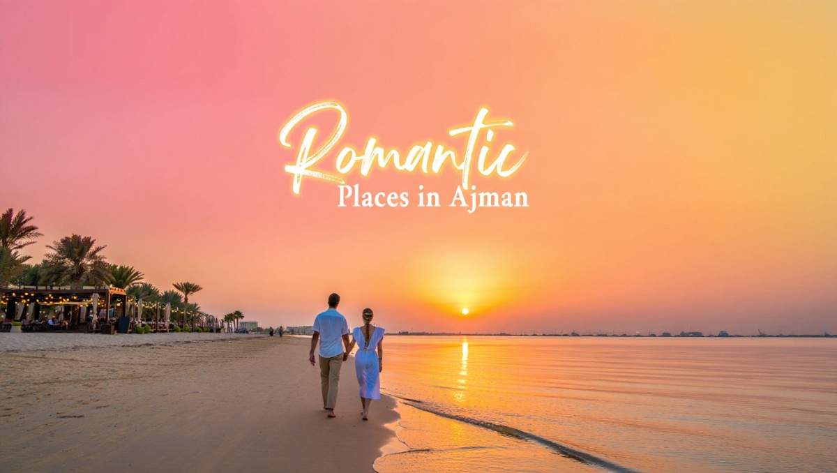 Top Romantic Places to Visit in Ajman