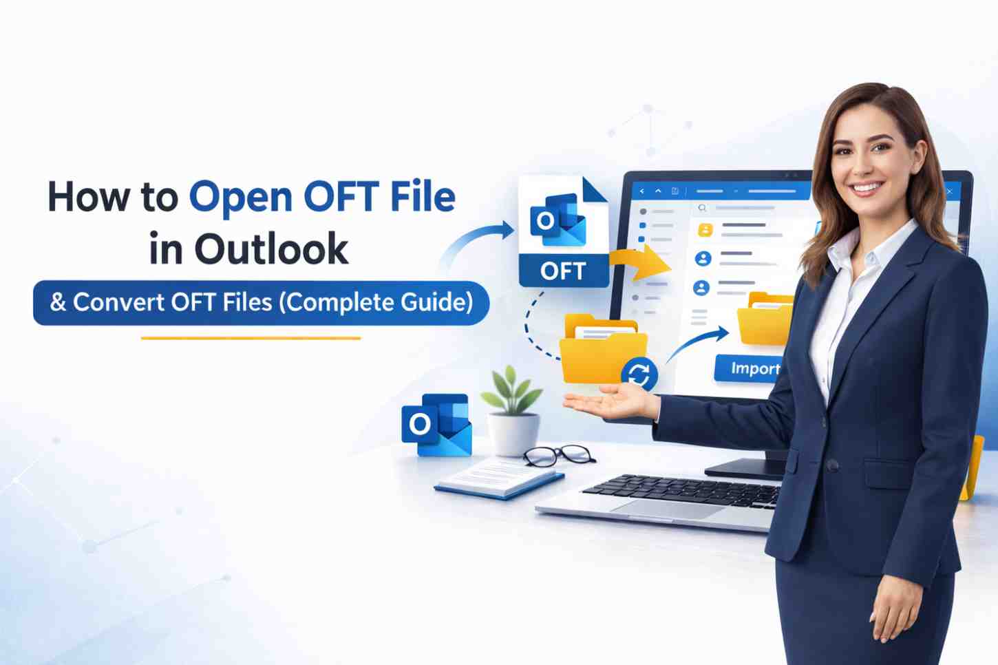 How to Open OFT File in Outlook & Convert OFT Files