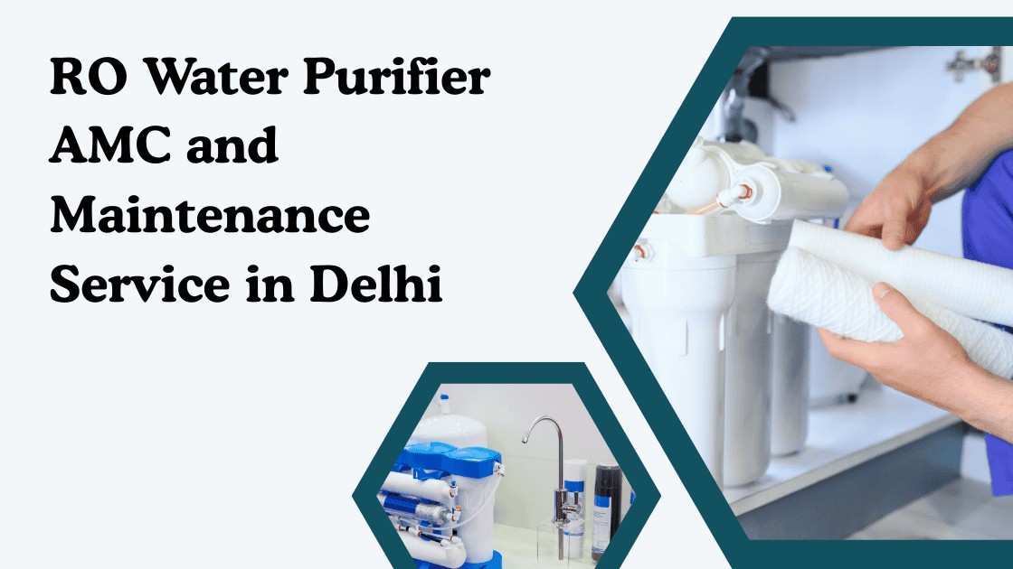 RO Water Purifier AMC and Maintenance Service in Delhi