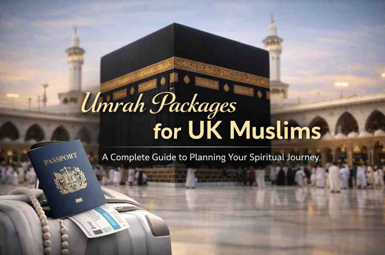 Umrah Packages for UK Muslims: Complete Guide
