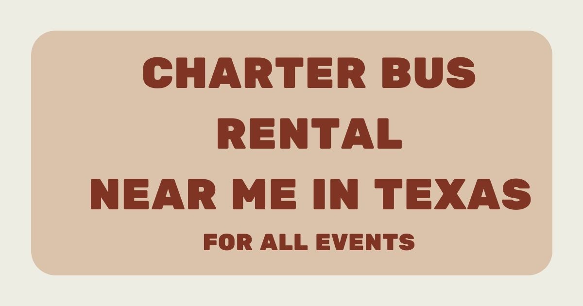 Charter Bus Rental Near Me in Texas For All Events