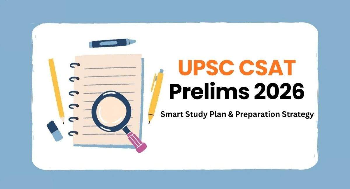 UPSC CSAT Prelims 2026: Smart Study Plan & Strategy
