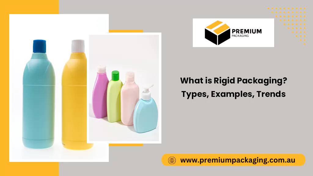 What is Rigid Packaging? Types, Examples, Trends