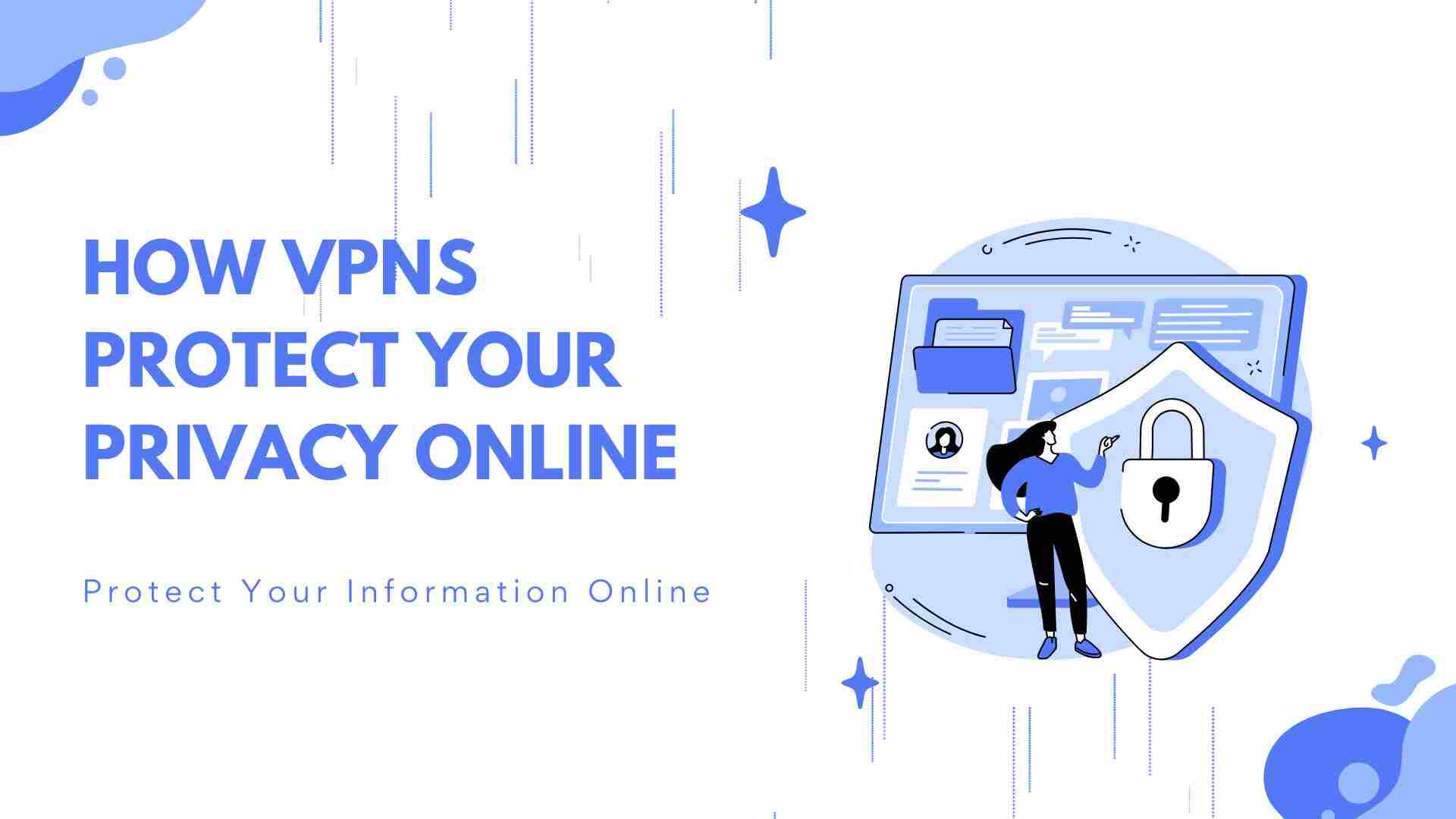 How VPNs Protect Your Privacy Online