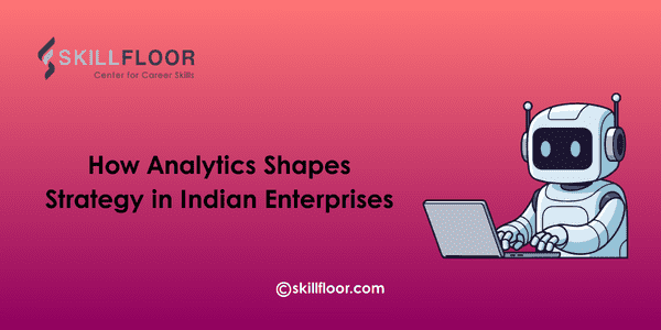 How Analytics Shapes Strategy in Indian Enterprises