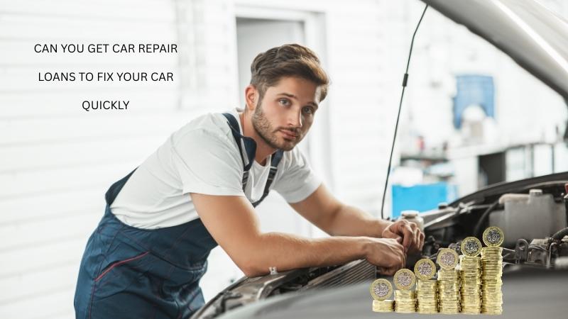 Can You Get Car Repair Loans to Fix Your Car Quickly? 