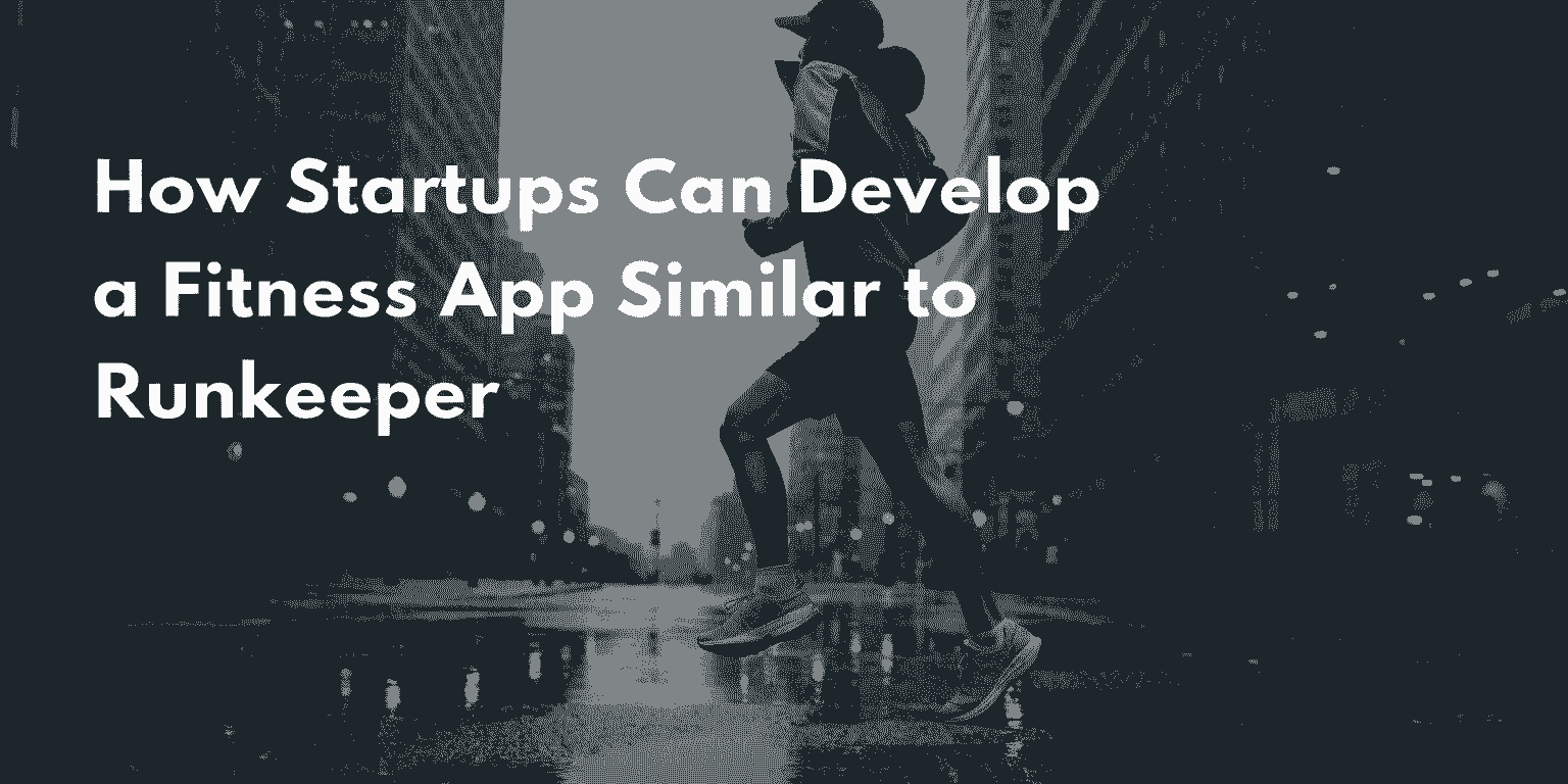 How Can Develop a Fitness App Similar to Runkeeper