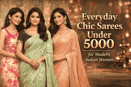 Everyday Chic Sarees Under 5000 for Modern Indian Women