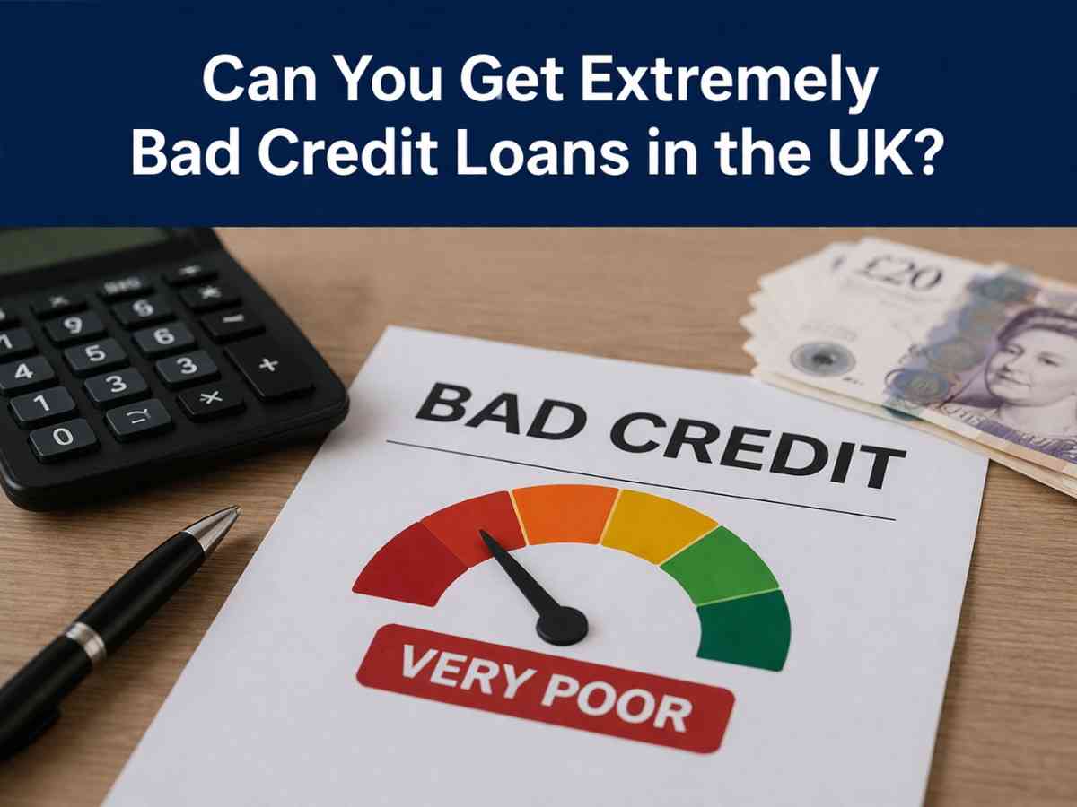 Can You Get Extremely Bad Credit Loans in the UK?