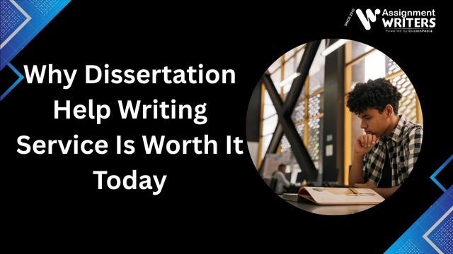 Why Dissertation Help Writing Service Is Worth It Today