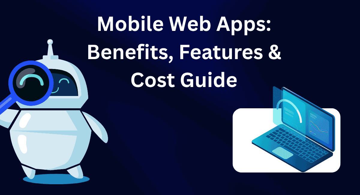 Mobile Web Apps: Benefits, Features & Cost Guide