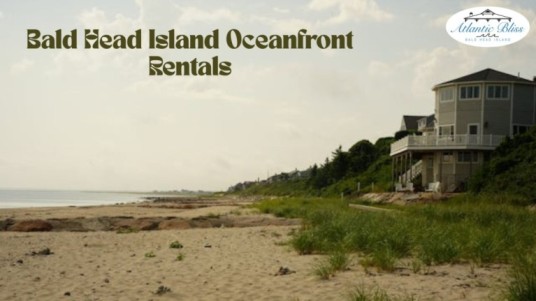 Bald Head Island Oceanfront Rentals : Luxury Living