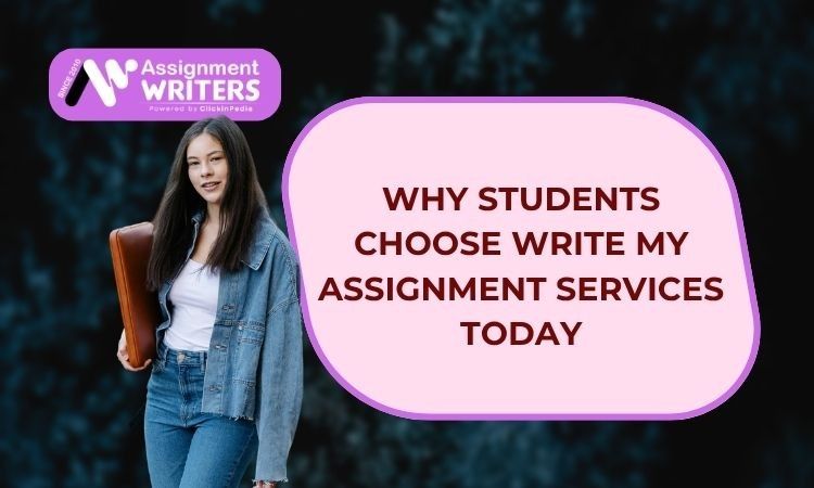 Why Students Choose Write My Assignment Services Today
