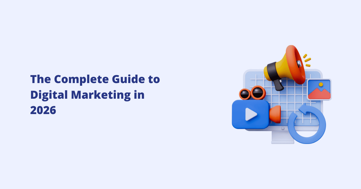 The Complete Guide to Digital Marketing in 2026