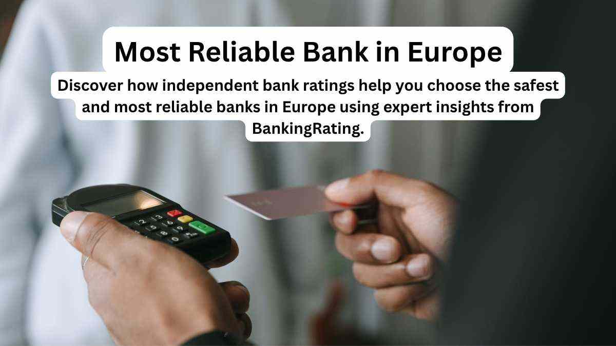 European Bank Reviews: A Complete Guide for Choosing