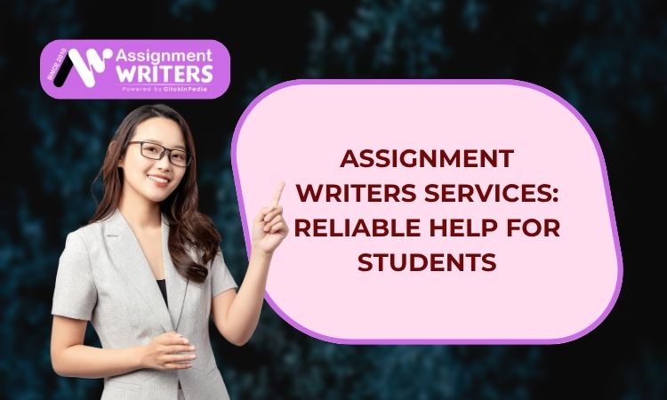 Assignment Writers Services: Reliable Help for Students
