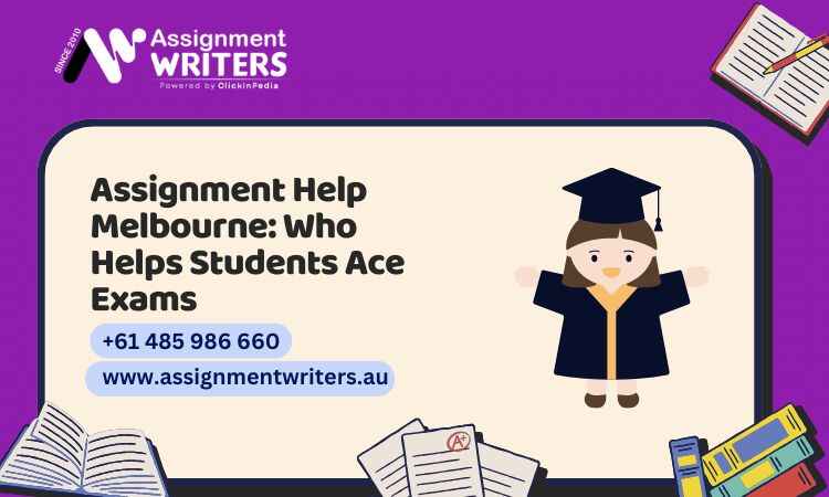 Assignment Help Melbourne: Who Helps Students Ace Exams