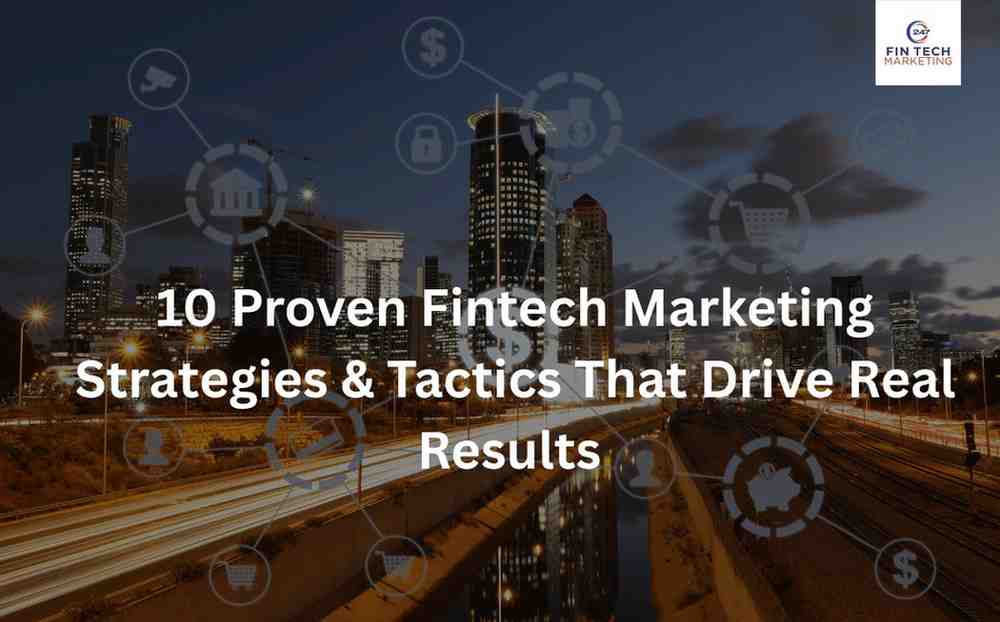 10 Proven Fintech Marketing Strategies & Tactics