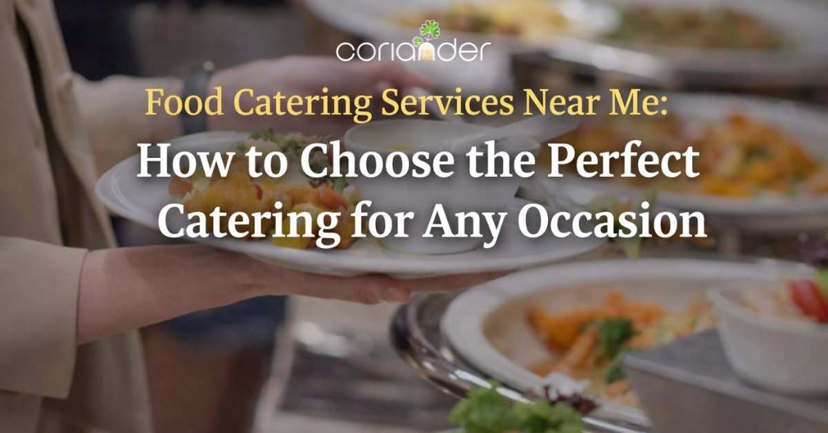 Food Catering Near Me: Choose Perfect Catering Now