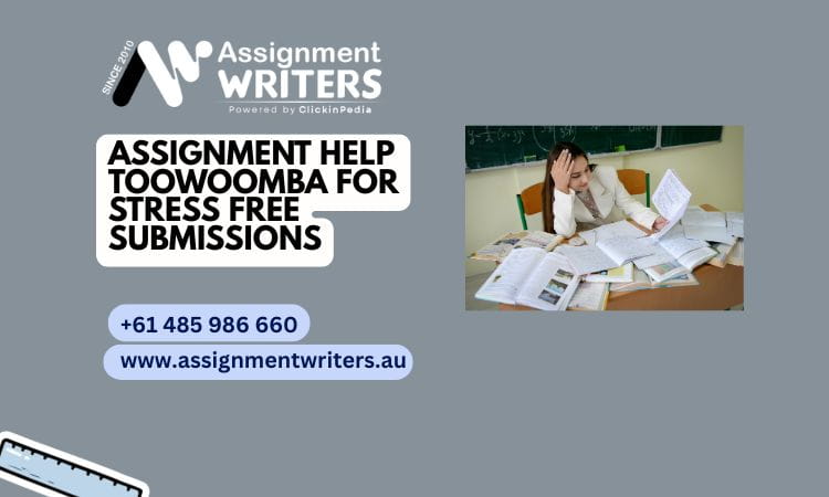 Assignment Help Toowoomba for Stress Free Submissions