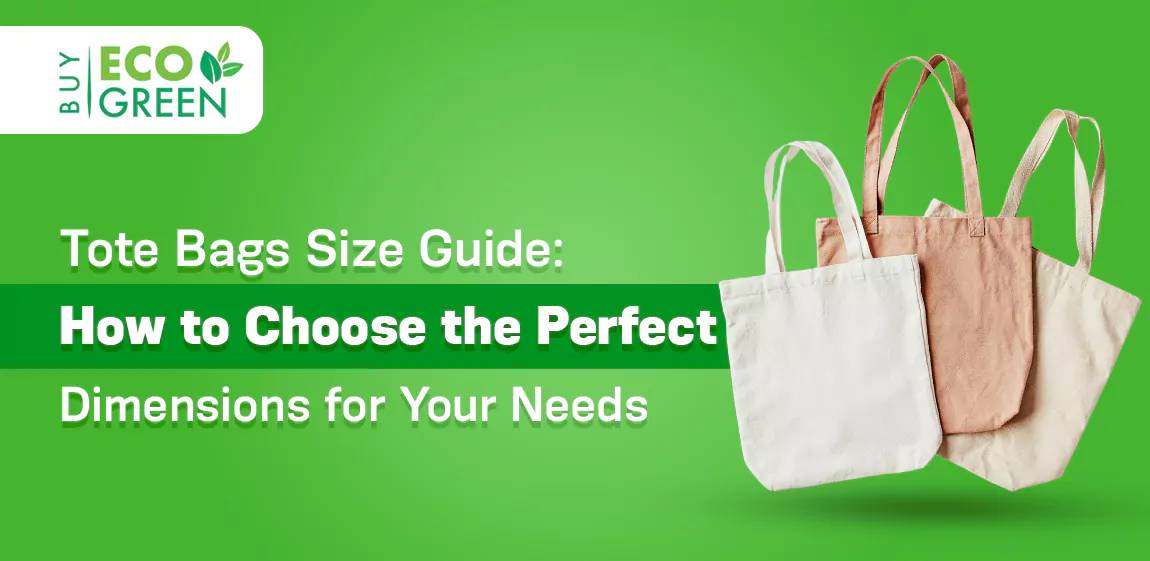 Tote Bag Size Guide: Choose the Right Dimensions