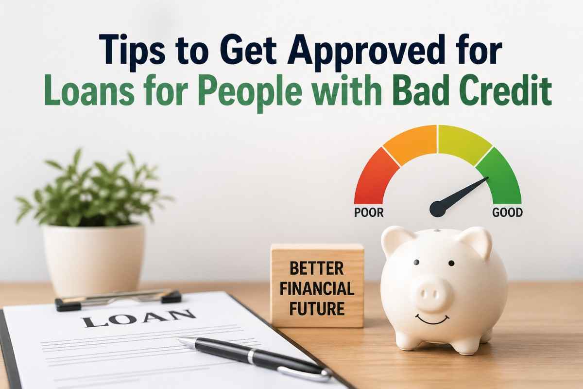 Loan Approval Tips for Bad Credit Applicants