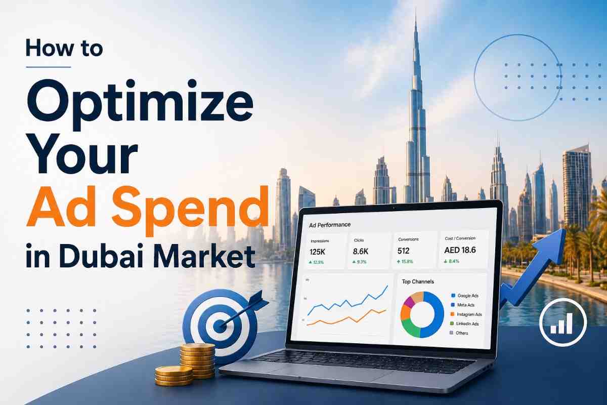How to Optimize Your Ad Spend in Dubai Market