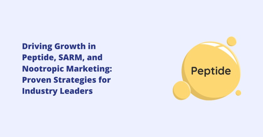 Driving Growth in Peptide, SARM, Nootropic Marketing