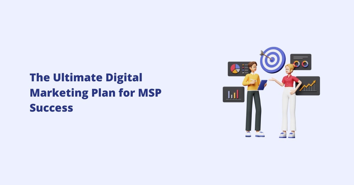 The Ultimate Digital Marketing Plan for MSP Success