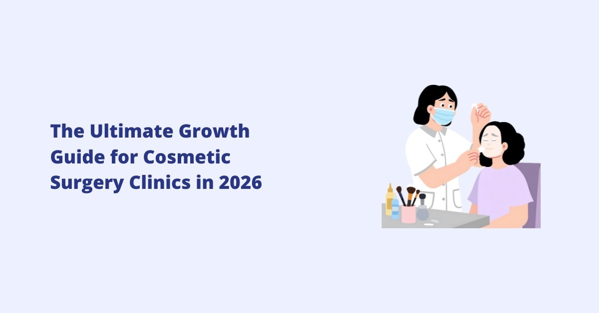 The Ultimate Growth Guide for Cosmetic Surgery Clinics