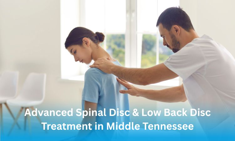 Advanced Spinal Disc Treatment in Middle Tennessee