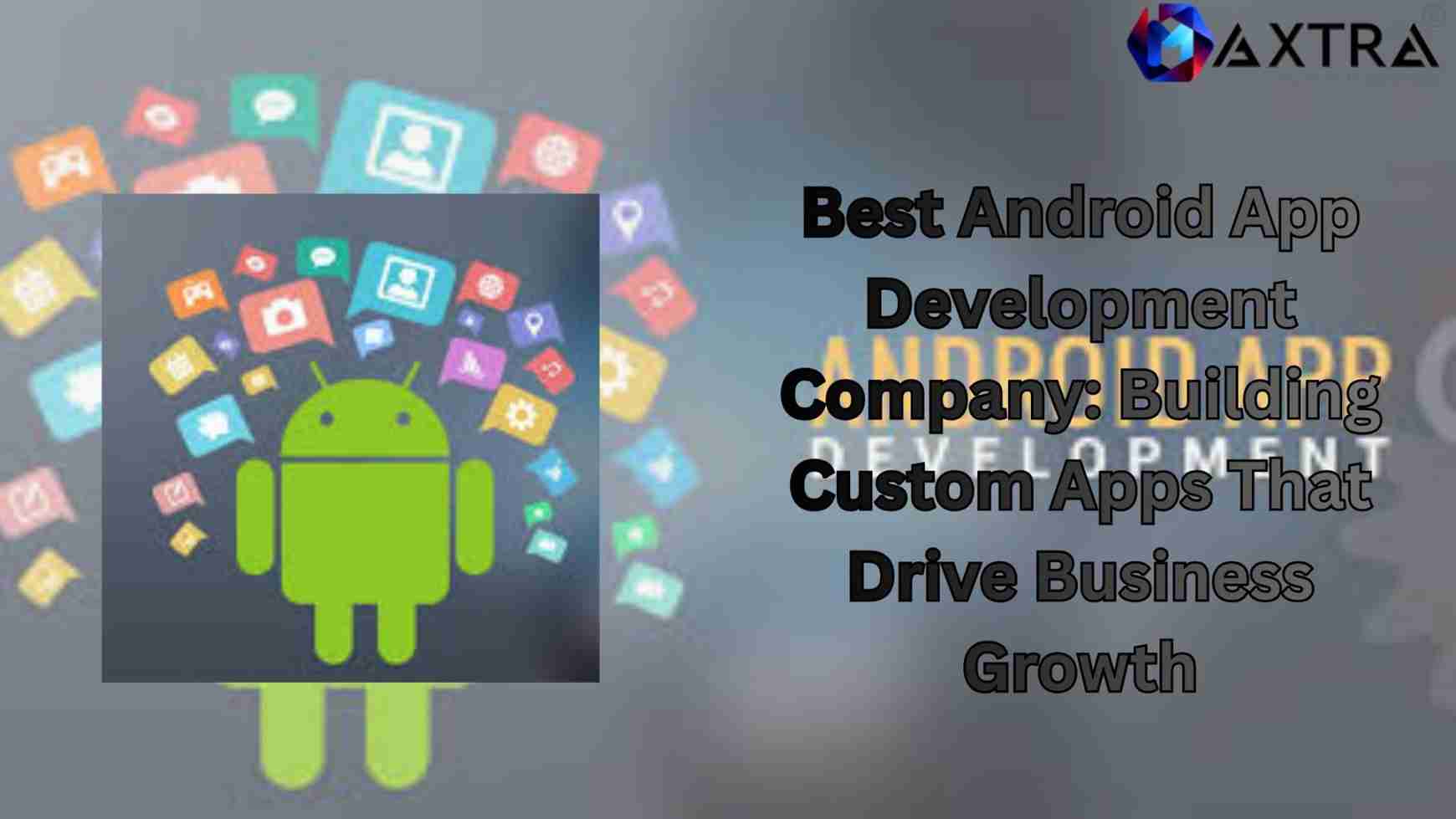Android App Development Company:  Custom Apps