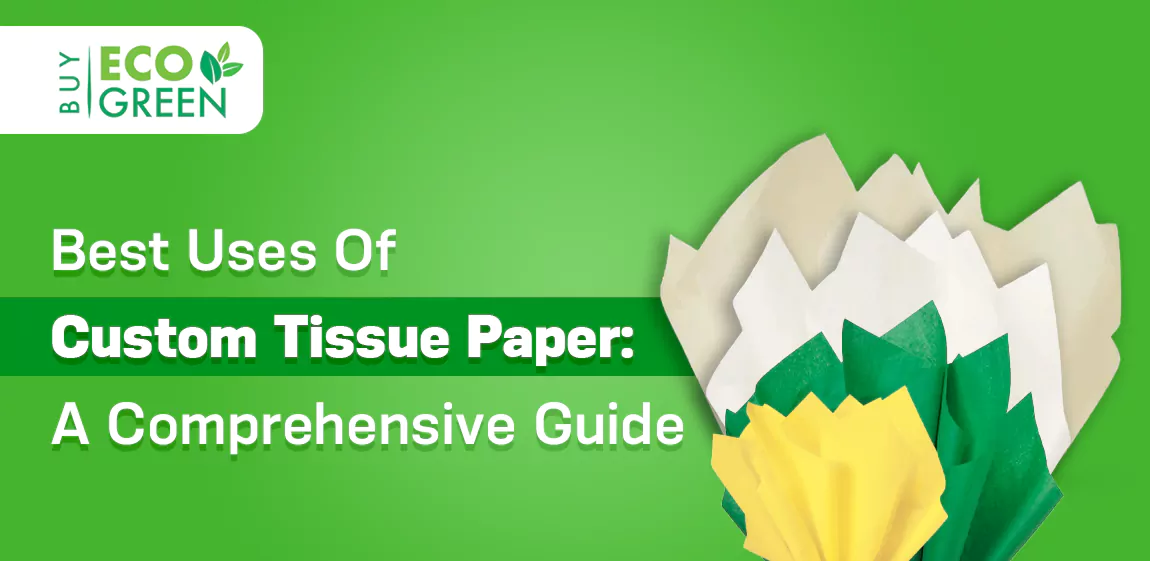 Best Uses of Custom Tissue Paper: A Comprehensive Guide